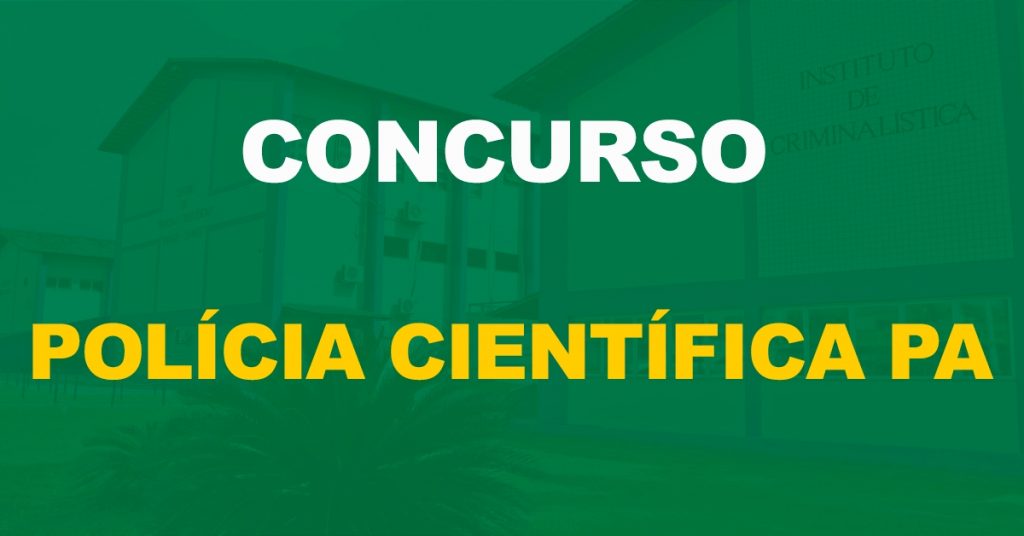 Concurso Polícia Científica PA: edital segue em planejamento!