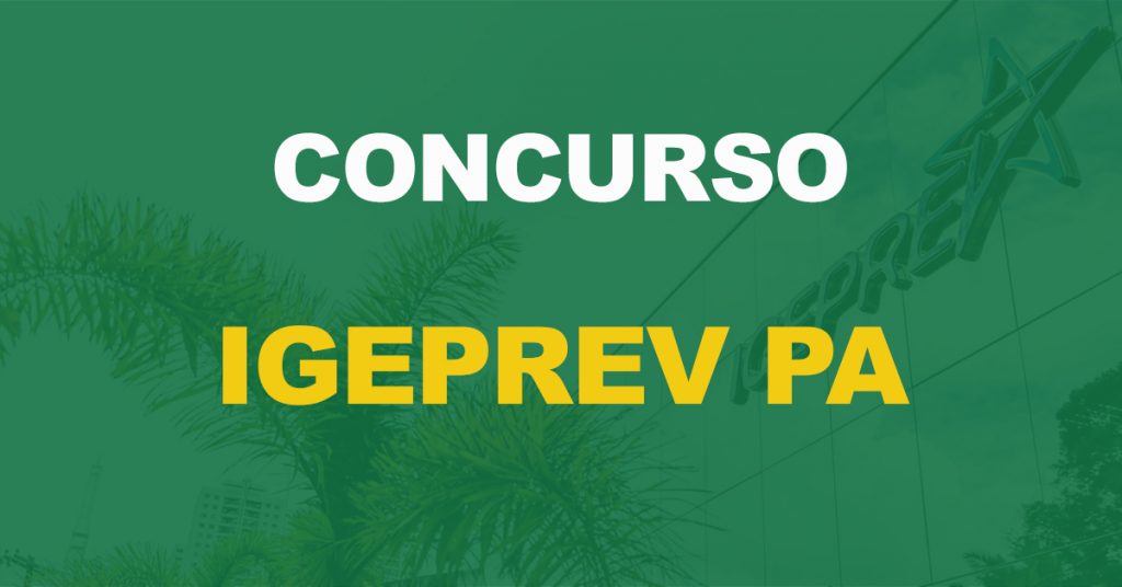 Concurso IGEPREV PA: Escolha da banca em andamento. 21 vagas!