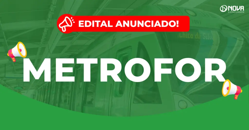 Concurso Metrofor: Edital em breve! Serão criadas 186 vagas!