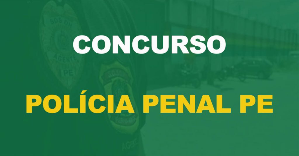 Concurso Polícia Penal PE: Mais de 17 mil inscritos. Prova 10/04!
