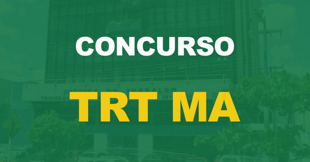 Concurso TRT MA – 16ª região: Seleção para servidores será pauta de reunião!
