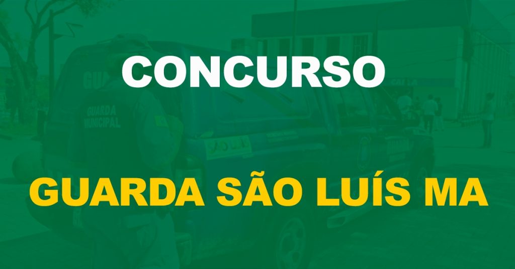 Concurso Guarda de São Luís MA: Edital publicado com 111 vagas!
