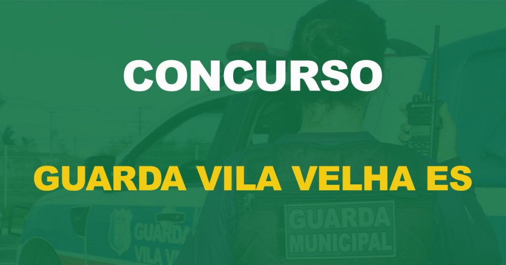 Concurso Guarda de Vila Velha ES: Edital publicado. 60 vagas!