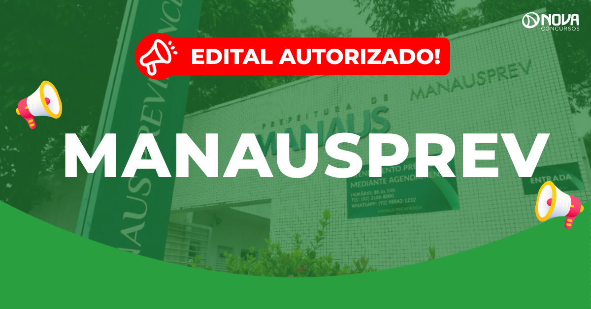 Concurso ManausPrev: Edital autorizado! Vagas de níveis médio e superior!