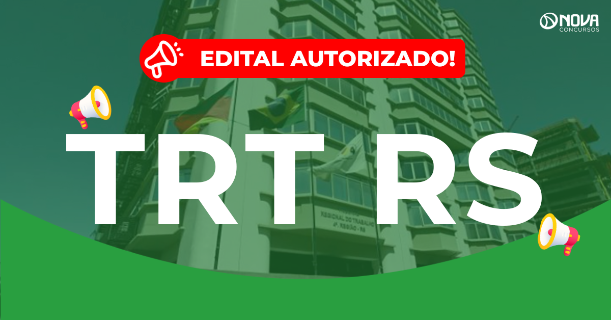 Concurso TRT RS: Novo edital autorizado!