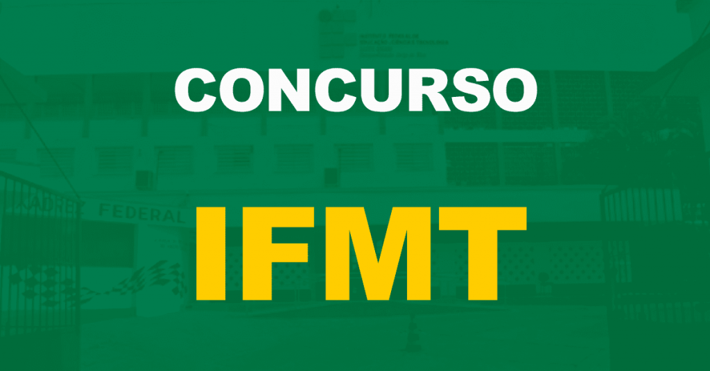 Concurso IFMT: Edital publicado para Técnico-Administrativo. Até R$ 4,6 mil!