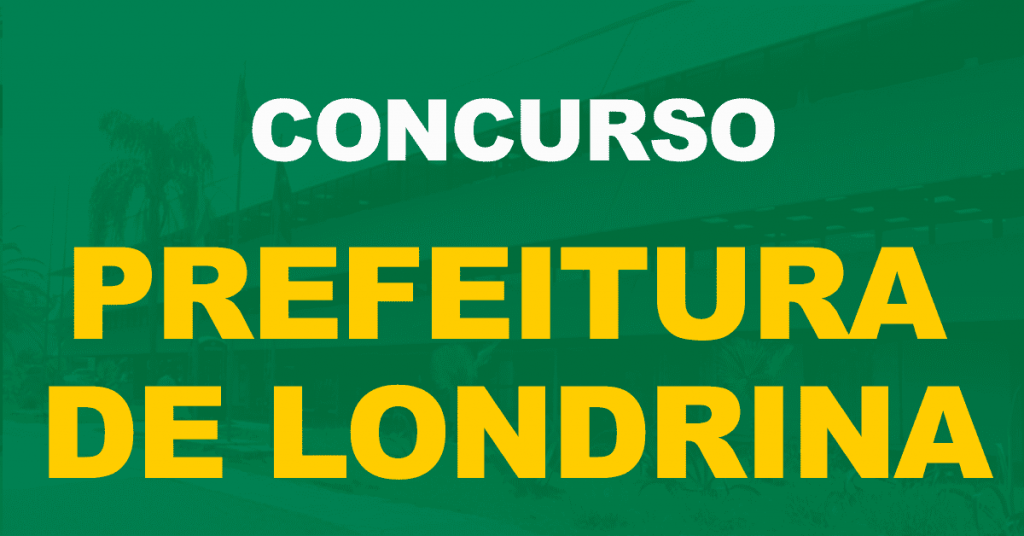Concurso Prefeitura de Londrina – PR:  Saiu o edital! Vagas para todos os níveis!