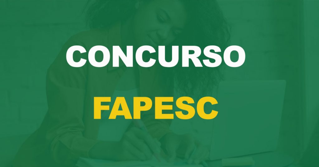 Concurso FAPESC: Edital publicado com 30 vagas. Até R$ 4,8 mil!