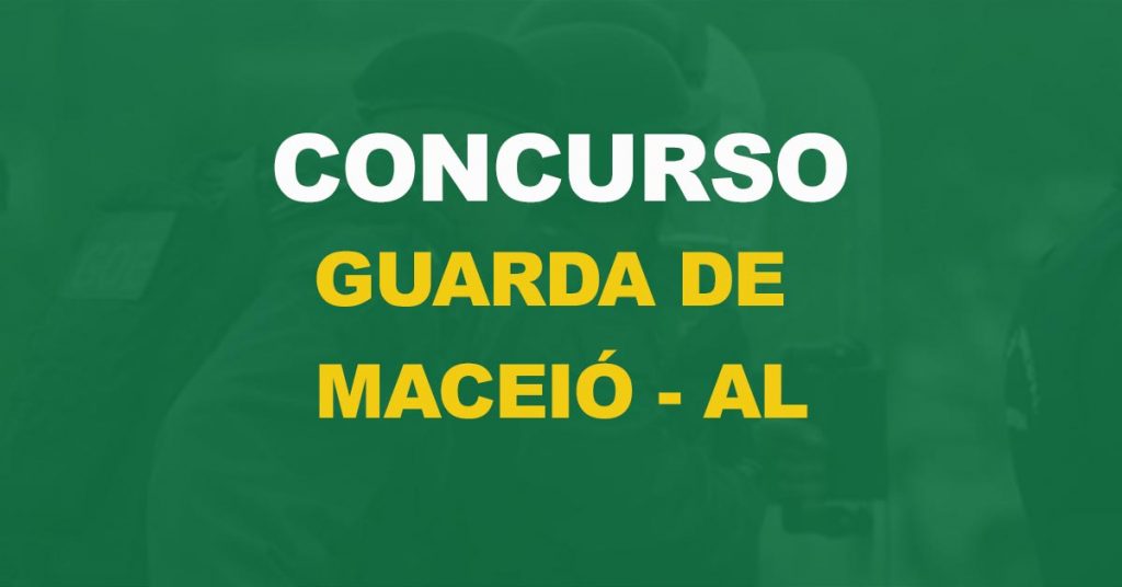 Concurso Guarda de Maceió – AL: Novo edital é autorizado!