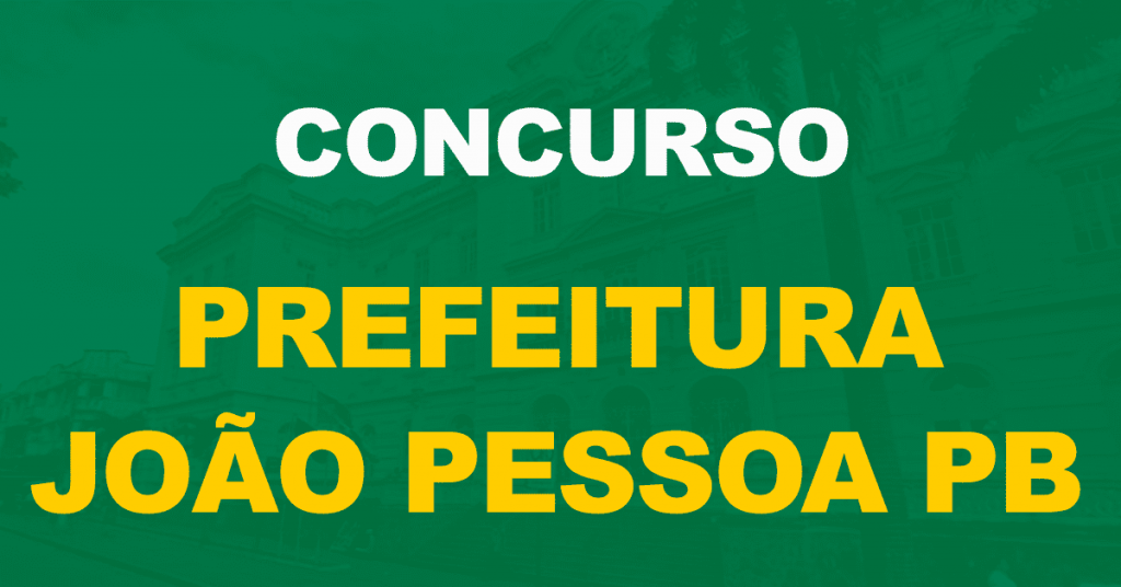 Confira quando será publicado o edital da Prefeitura de João Pessoa!