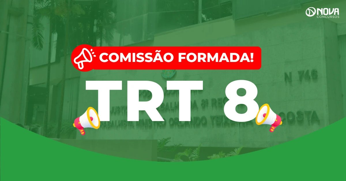 Concurso TRT 8: Comissão formada! Novo edital em breve!