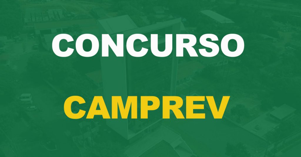 Concurso Camprev: Edital publicado! Salários de até R$ 10,6 mil!