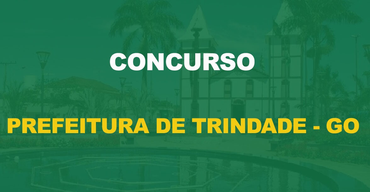 Concurso Prefeitura de Trindade – GO: Edital publicado. 1.165 vagas!