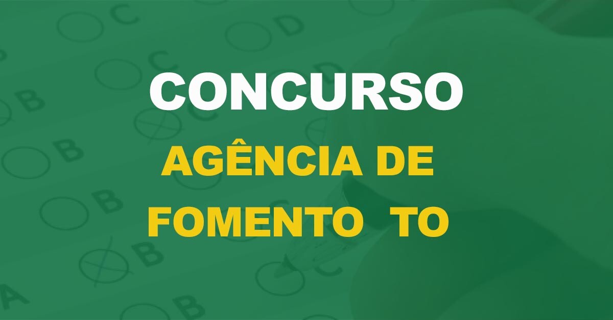 Concurso Agência de Fomento TO: tem edital publicado com 48 vagas!
