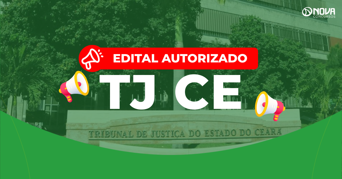 Concurso TJ CE: Autorização para novo edital de Técnico Judiciário!