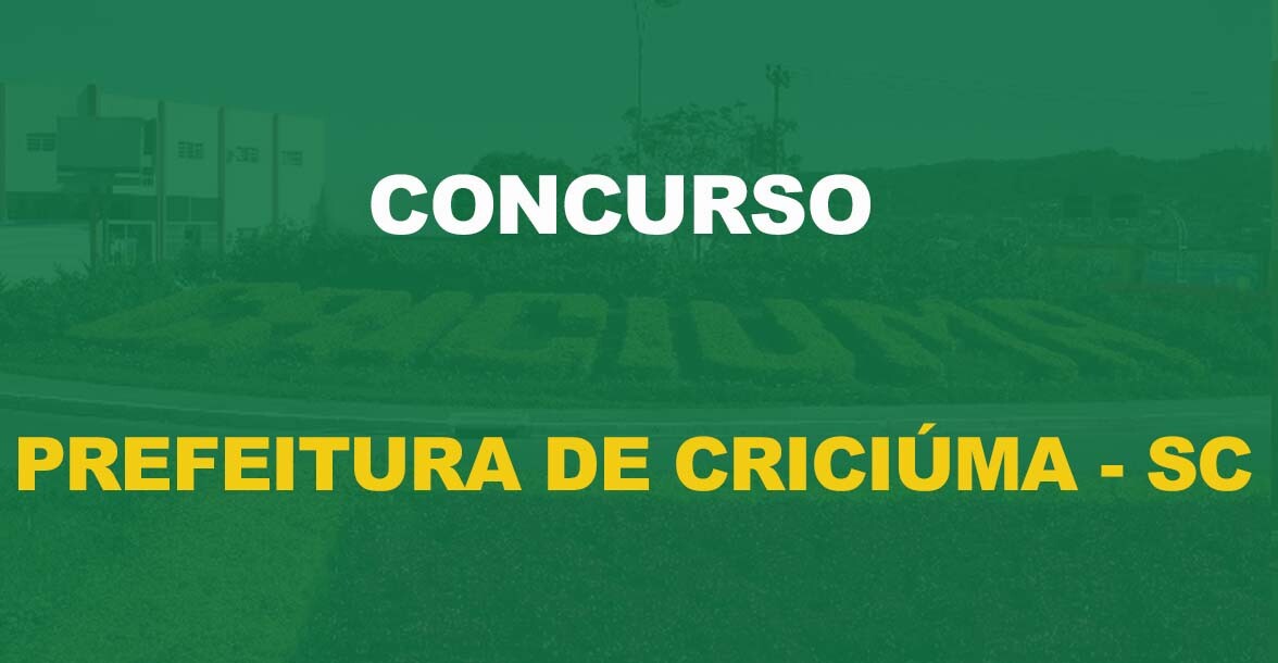 Concurso Prefeitura de Criciúma – SC: Edital publicado. 122 vagas!