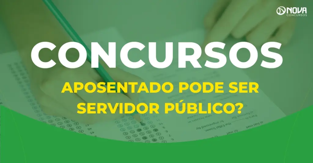 Concurso: Quem é aposentado pode ser servidor público? Qual a idade limite?
