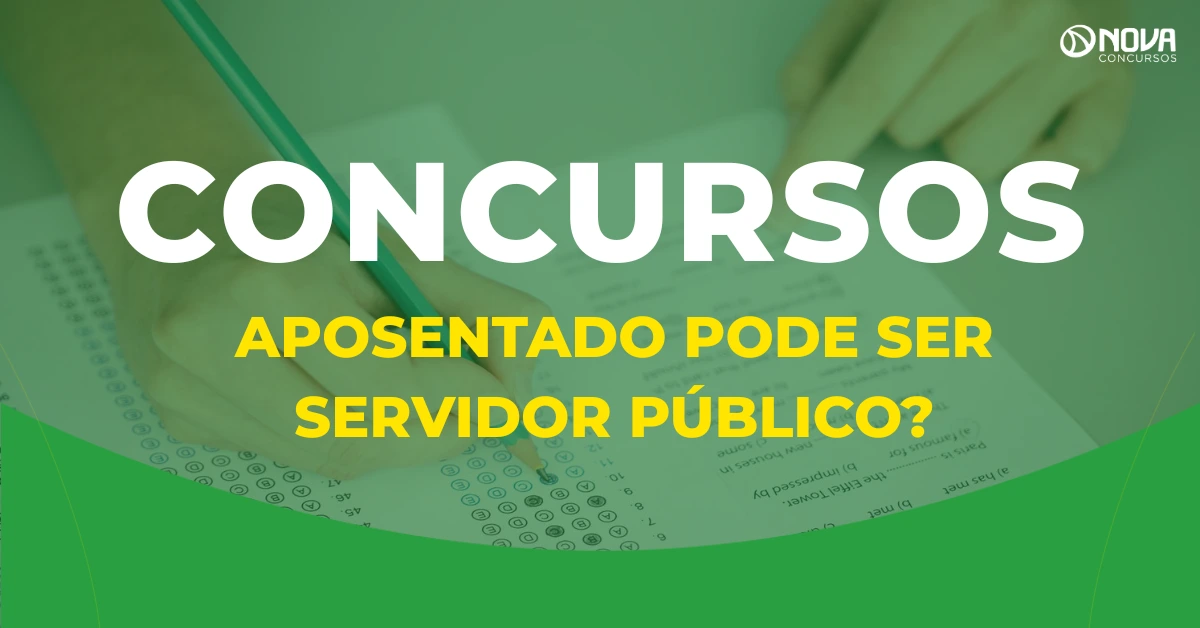 Concurso: Quem é aposentado pode ser servidor público? Qual a idade limite?