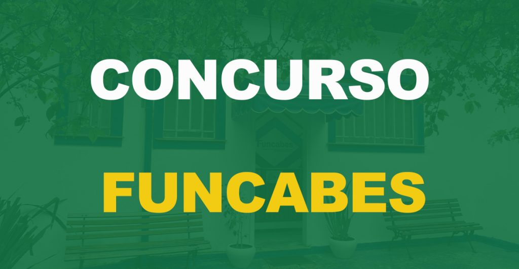 Concurso Funcabes: Edital publicado. 218 vagas e até R$ 5 mil!