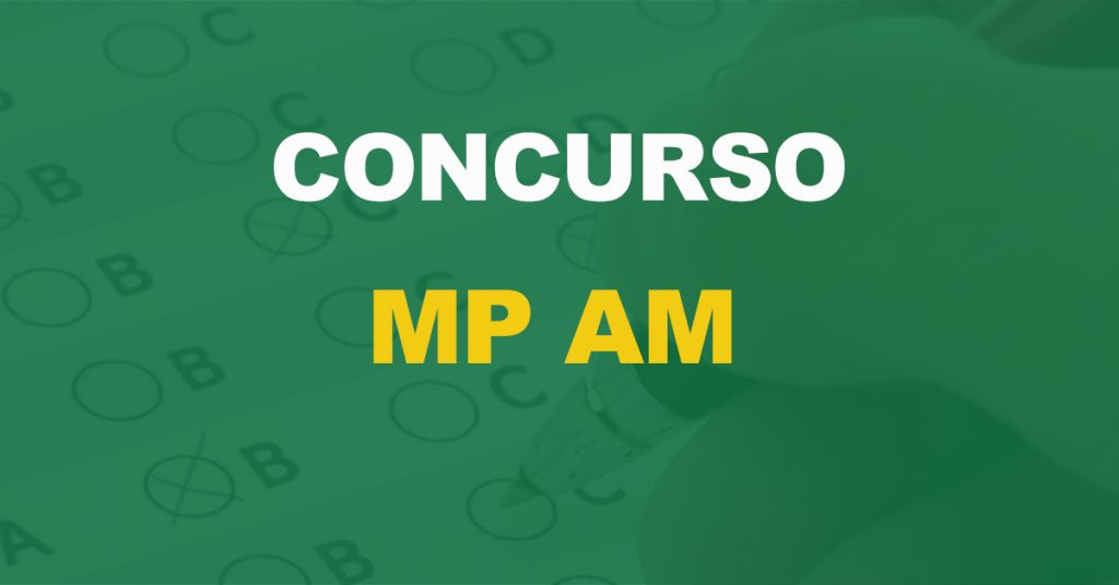 Concurso MP AM: Agente Administrativo, nível médio e iniciais de R$ 8 mil!