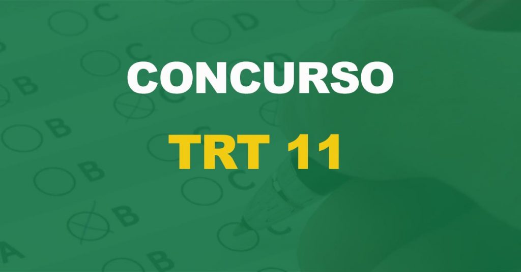 Concurso TRT 11: FCC é a banca. Edital iminente!