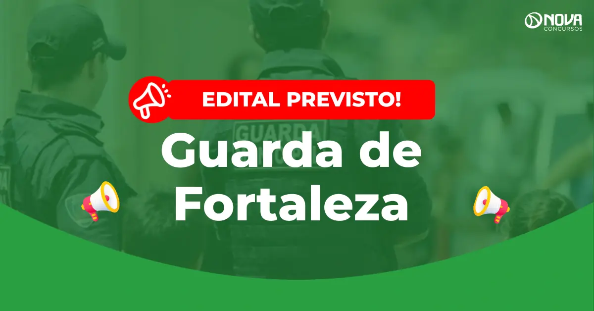 Concurso Guarda de Fortaleza: Comissão definida e edital sai em 2027!
