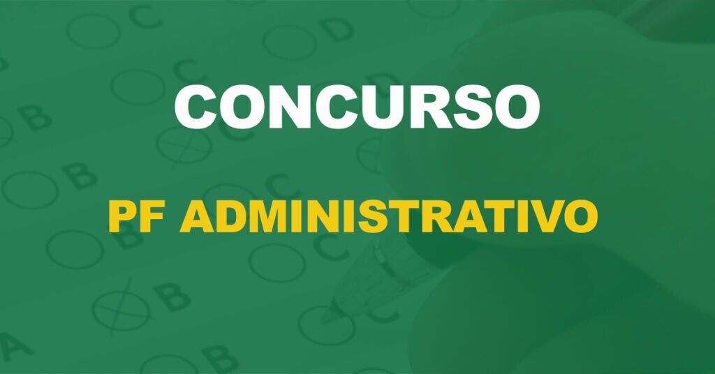 Concurso PF Administrativo: Nova solicitação é encaminhada com 734 vagas!