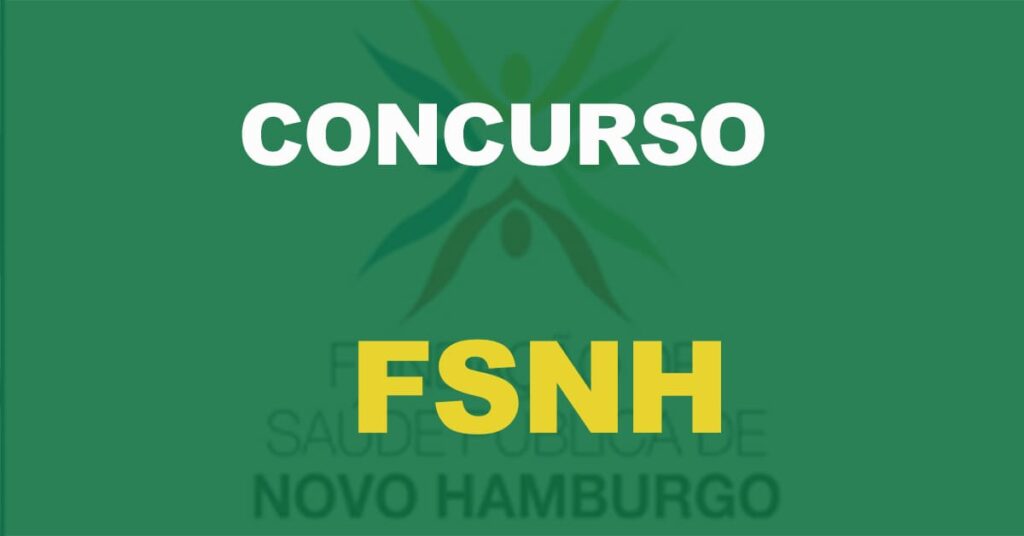 Concurso Fundação de Saúde Nova Hamburgo (FSNH): Edital aberto. 249 vagas!