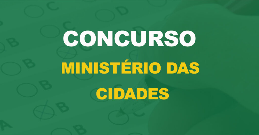 Concurso Ministério das Cidades: Órgão encaminha pedido de edital para 292 vagas!