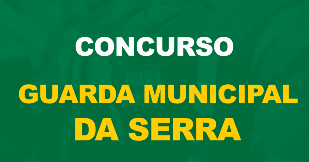 Concurso Guarda Municipal da Serra ES ofertará 150 vagas. Banca definida!
