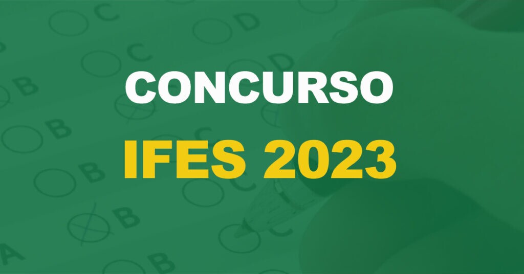 Concurso IFES 2023: Saíram os editais para níveis médio e superior!