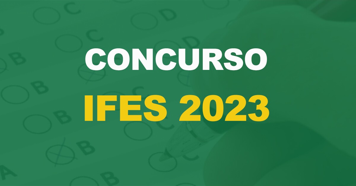 Concurso IFES 2023: Saíram os editais para níveis médio e superior!
