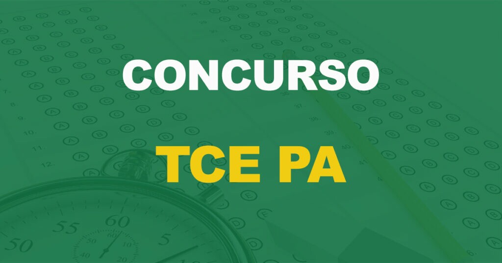 Concurso TCE PA: Conselho Superior autoriza novo edital para servidores efetivos!