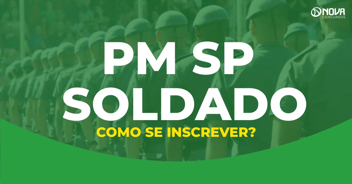 Concurso PM SP Soldado: Passo a passo para fazer a inscrição!