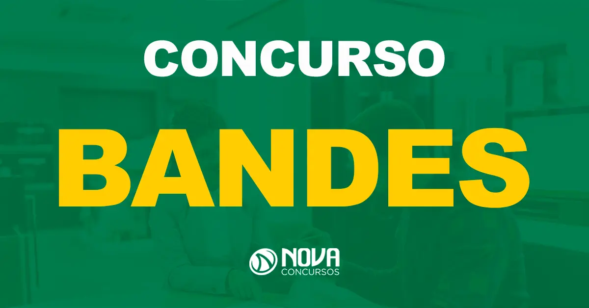 Saiu o edital do Concurso Bandes! Oportunidades para nível superior!