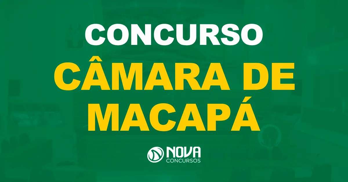 Câmara de Macapá irá realizar seu primeiro concurso: Edital até junho!