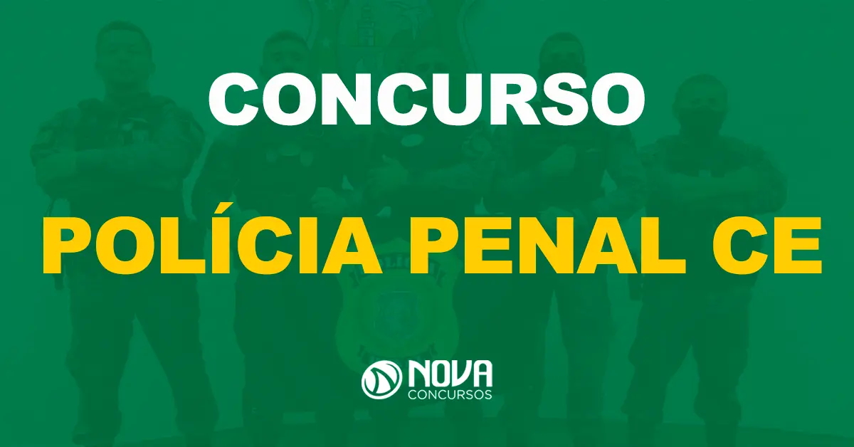 Quando vai sair o concurso da Polícia Penal CE? Banca contratada!