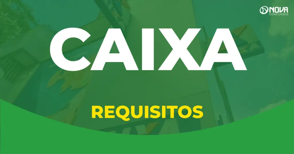 Quem pode fazer o concurso Caixa? Confira aqui os requisitos dos cargos!