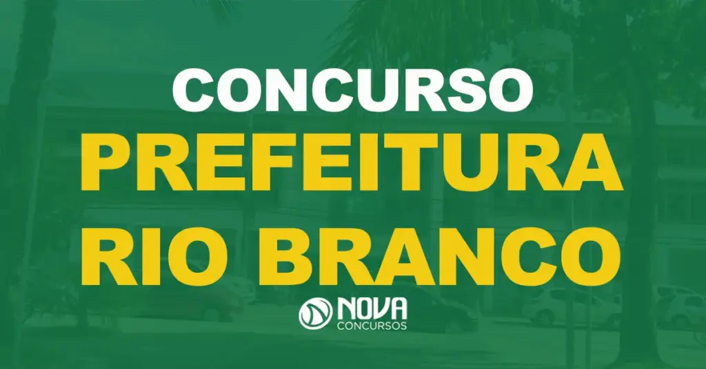 Concurso Prefeitura Rio Branco: Editais publicados com mais de mil vagas!