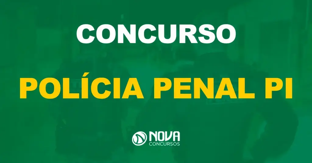 Concurso Polícia Penal PI tem edital publicado com 400 vagas!