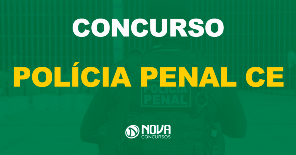 O que precisa para ser Policial Penal CE? 800 vagas!