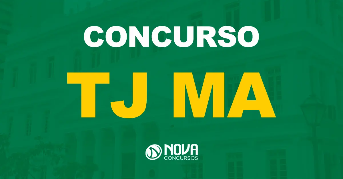 O que precisa para participar do concurso TJ MA? 41 vagas!