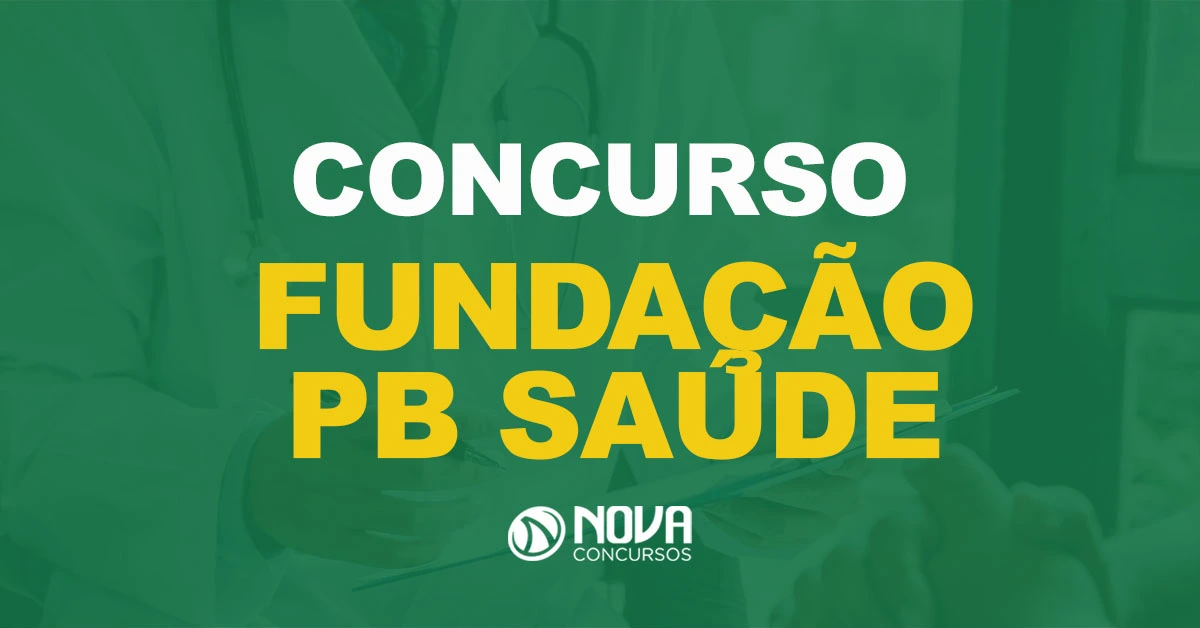 Fundação PB Saúde terá edital em julho com 4.200 vagas!