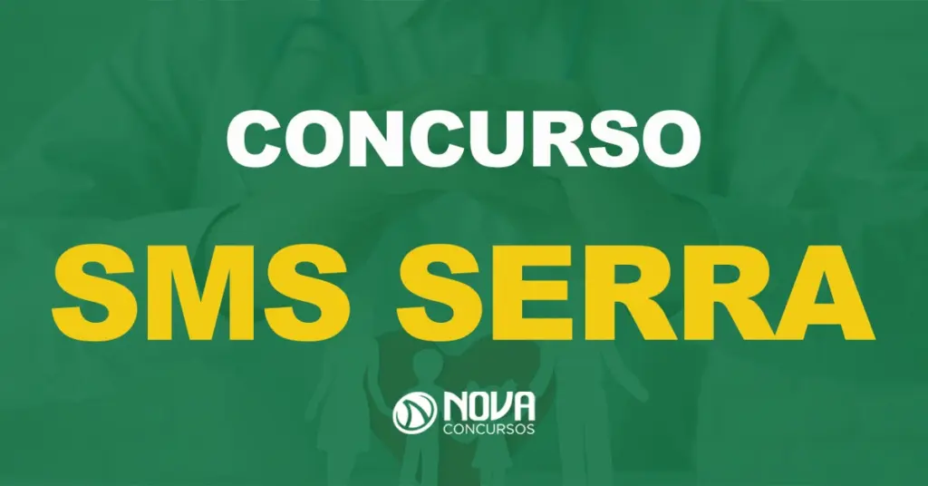 Concurso SMS Serra: Edital publicado. 375 vagas e iniciais de R$7 mil!