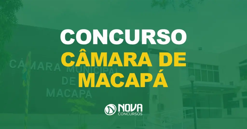 Concurso Câmara de Macapá: Inscrições abertas. 74 vagas para vários níveis!
