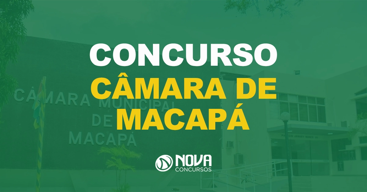 Concurso Câmara de Macapá: Inscrições abertas. 74 vagas para vários níveis!
