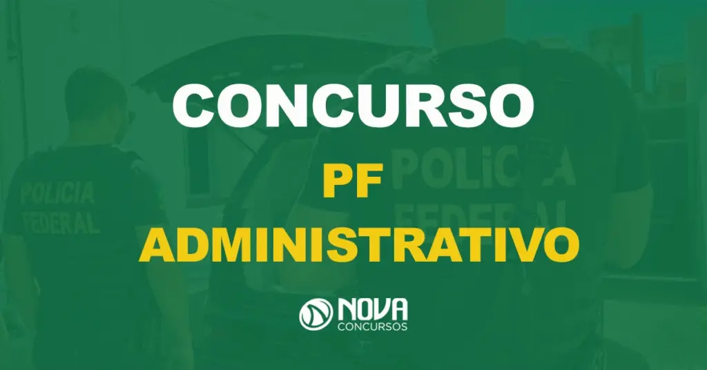 PF Administrativo: edital será autorizado nos próximos dias!