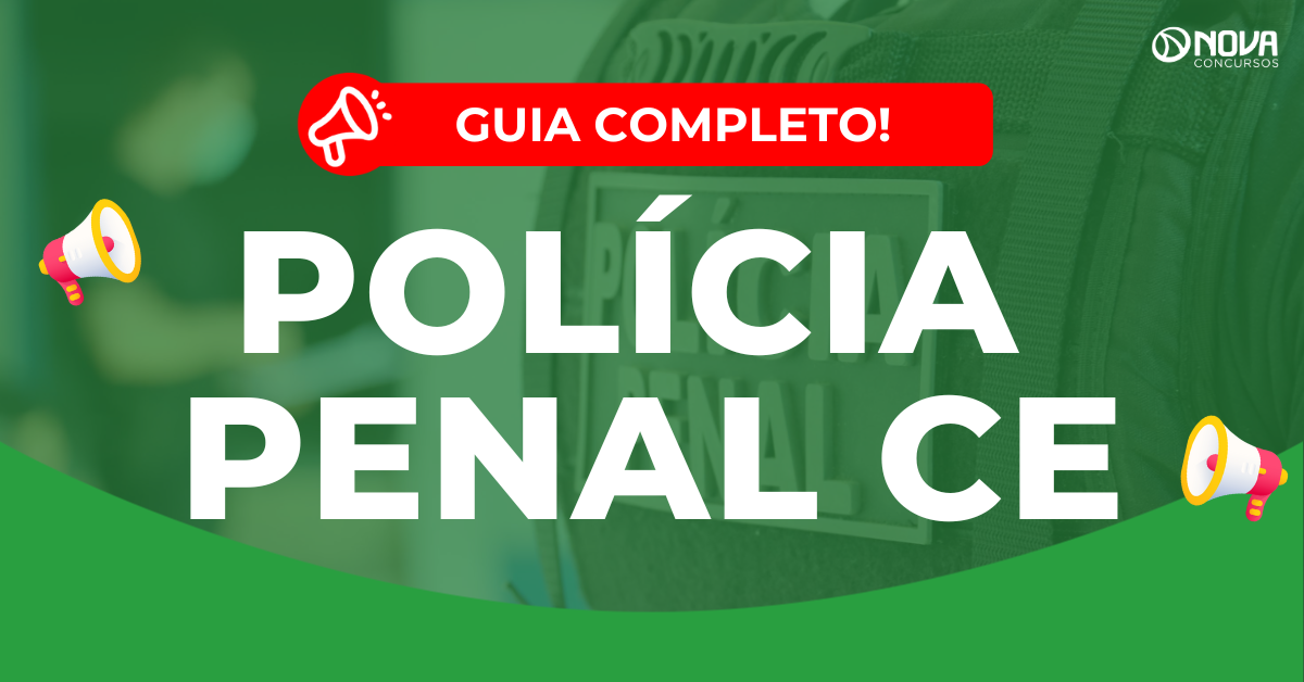 Concurso Polícia Penal CE: Governador projeta novo edital!