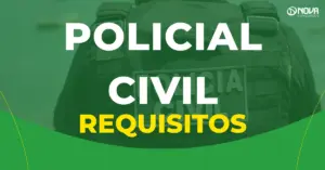Requisitos para ser um Policial Civil