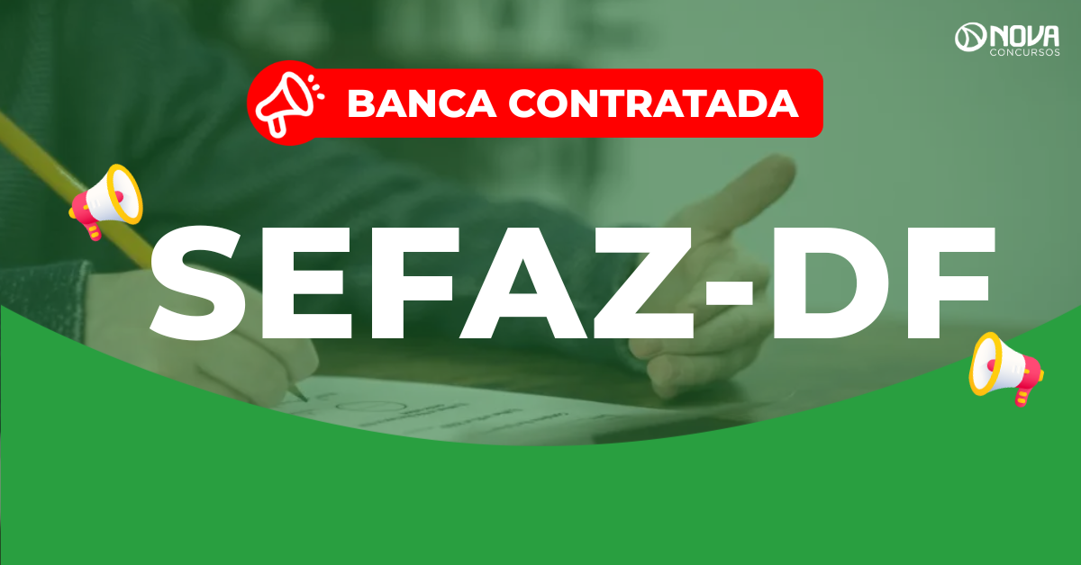 Concurso Sefaz DF: Banca contratada! 265 vagas!